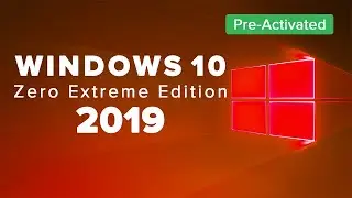 Windows 10 Zero Extreme Edition 2019 - Pre-Activated | Download | Installation | brief review