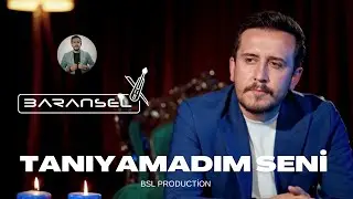 Baransel | Tanıyamadım Seni