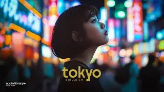 Tokyo — ChillD'em | Free Background Music | Audio Library Release
