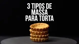 3 TIPOS DE MASSA PARA TORTA | Como um Chef