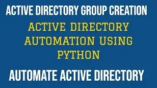 Active Directory Automation|Active Directory Group Creation using Python|Part:4