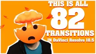 Master and See All 82 Transitions in DaVinci Resolve 18.5: Time-Saving Comprehensive Guide