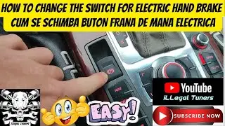 Cum se schimba butonul de la frana de mana ! HOW TO change the hand brake switch on AUDI A6 C6 4F !