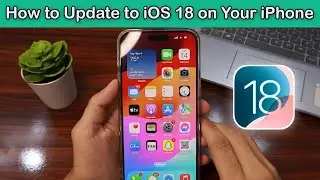 How to Update to iOS 18 on Your iPhone 2024
