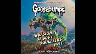 Invasion of the Body Squeezers: Part 1 (Goosebumps Classics #41) - R.L. Stine