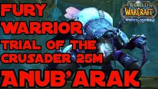 Fury Warrior | Trial of The Crusader 25man Normal | Anub'arak | Wrath of The Lich King Classic