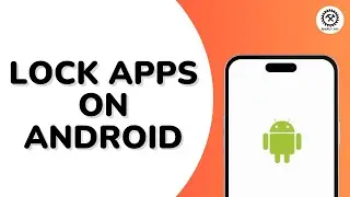 How to Lock Apps on Android