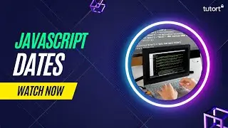 Dates Objects in JavaScript | Complete JavaScript Tutorial for Beginners | Tutort Academy