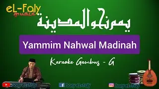 Yammim Nahwal Madinah يمم نحو المدينة Karaoke Gambus G (Mesir)
