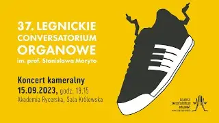 37. Legnickie Conversatorium Organowe / Koncert kameralny