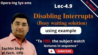 L4.9: Disabling interrupts in Synchronization Mechanism | Busy waiting solution