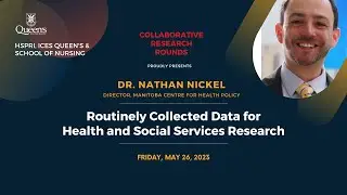 Routinely Collected Data for Health and Social Services Research w/ Dr. Nathan Nickel
