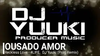 Reckless Love. Ousado amor - 4LIFE (DJ Yuuki Prog Remix)
