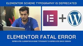 Elementor Fatal Error Fix - Deprecated Elementor Scheme Typography is Deprecated Since Version 280
