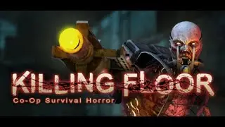 Мясной стрим Killing Floor №14