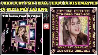 Cara Buat Pmv Jedag Jedug Di kinemaster Dj Melepas Masa Lajang
