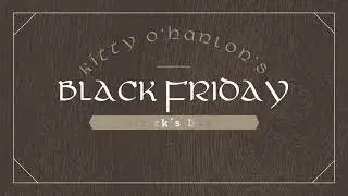 Black Friday @ St Patrick's Day // Kitty O'Hanlon's // 17th March 2023