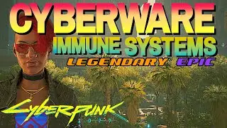 Cyberpunk - All Legendary/Epic Cyberware Immune Systems - Ripperdoc Guide