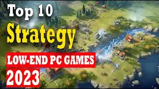 Top 10 Strategy Games in 2023 for Low-end PC