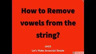 Javascript Coding Challenge #6:Remove Vowels from the String in Javascript-RegularExpression