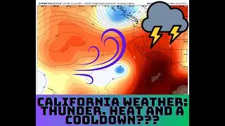 California Weather: Thunderstorms, Heat and extended Hope?!?