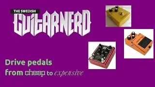 Drive pedals - from cheap to expensive