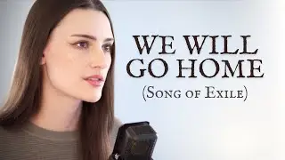 We Will Go Home (Song of Exile) -  from King Arthur | Cover by Rachel Hardy