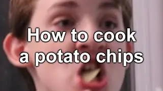 How to Cook a Potato Chips
