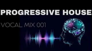 Deep Progressive House / Vocal Mix 001