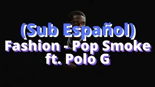 Fashion - Pop Smoke ft. Polo G (Sub Español)