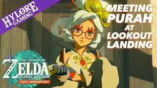 Meeting Purah at Lookout Landing ~ Tears of the Kingdom Playthrough w/Commentary