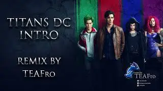 Titans DC - Intro (Remix by TEAFro)