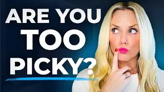 This Mindset Will Keep You Single | Are You Too Picky?
