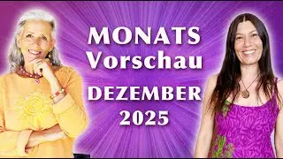 Harmonisierende MonatsVorschau für DEZEMBER 2025! ☀️ EINS-SEIN & SCHÖPFUNG 💛Lebenstipps mit An Aibja