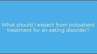 What should I expect from outpatient treatment for an eating disorder?