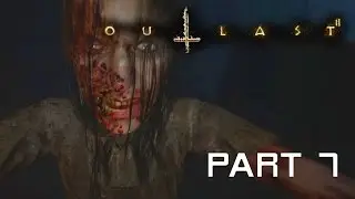 Outlast 2: Part 7 - Camp Trip