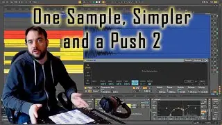 One Sample, Simpler and a Push 2 | Sampling in Ableton Live 10