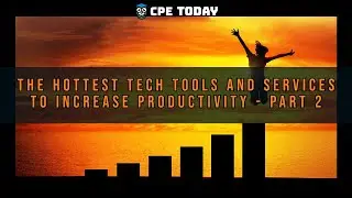The Hottest Tech Tools and Services To Increase Productivity- Part 2 | Earn CPE Credits!