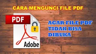 Cara Mengunci File PDF Agar Tidak Bisa Dibuka [Sukses Tutorial]
