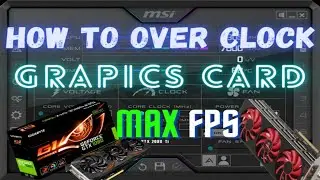 How To Overclock Any Graphics Card | The Ultimate Easy Guide 2021