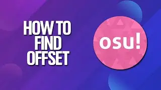 How To Find Offset In Osu! Tutorial