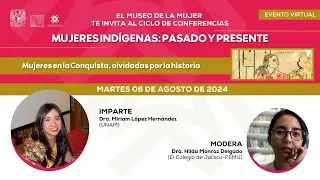 Primera sesión del ciclo: Mujeres indígenas: pasado y presente