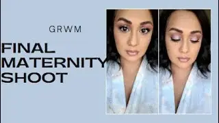 GRWM: Final Maternity Photoshoot
