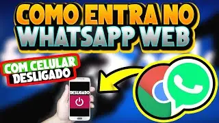 COMO ENTRAR NO WHATSAPP WEB COM O CELULAR DESLIGADO NO PC 2022