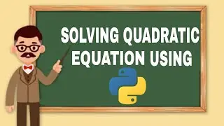 Solving Quadratic Equation using python