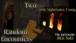 (Rus sub) two: A Little Nightmares 2 song [by 