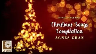 Agnes Chan - Christmas Songs Compilation (Official Lyrics Video)