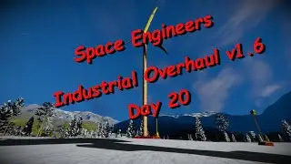 Space Engineers – Season 1 – Day # 20 – Industrial Overhaul – Wind Power!