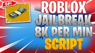 JAILBREAK | HACK/SCRIPT | 8K PER MIN *USE BEFORE PATCHED* | JAILBREAK AUTO FARM