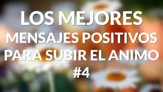 👉❤️Mensajes POSITIVOS para SUBIR el ANIMO 2018 ❤️❤️ Frases positivas para empezar el día